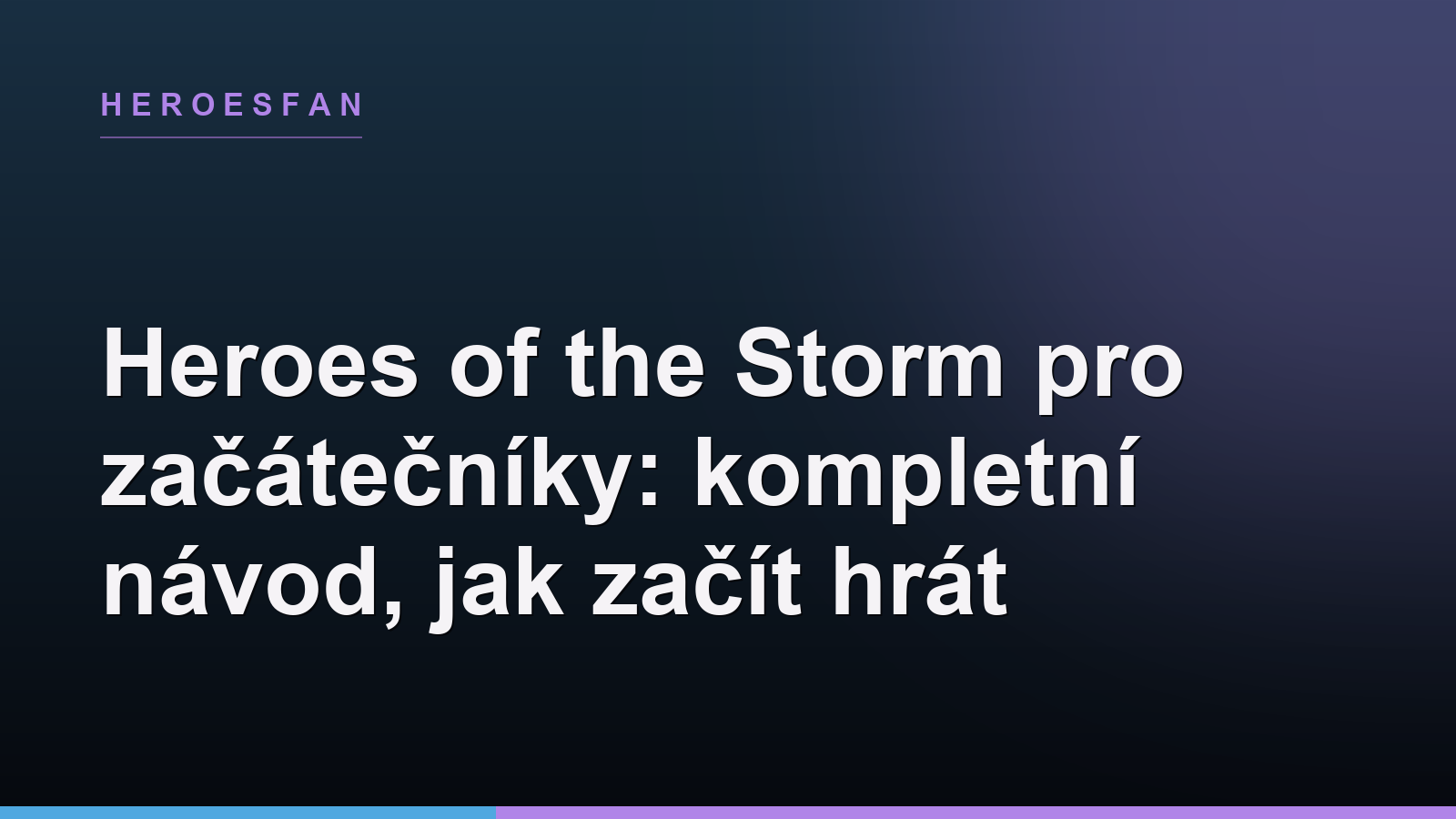 Heroes of the Storm pro začátečníky: kompletní návod, jak začít hrát